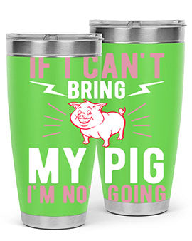 if i cant bring my pig im not going Style 52#- pig- Tumbler