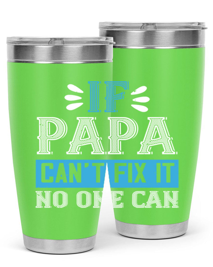 if papa cant fix it no one can 32#- grandpa - papa- Tumbler