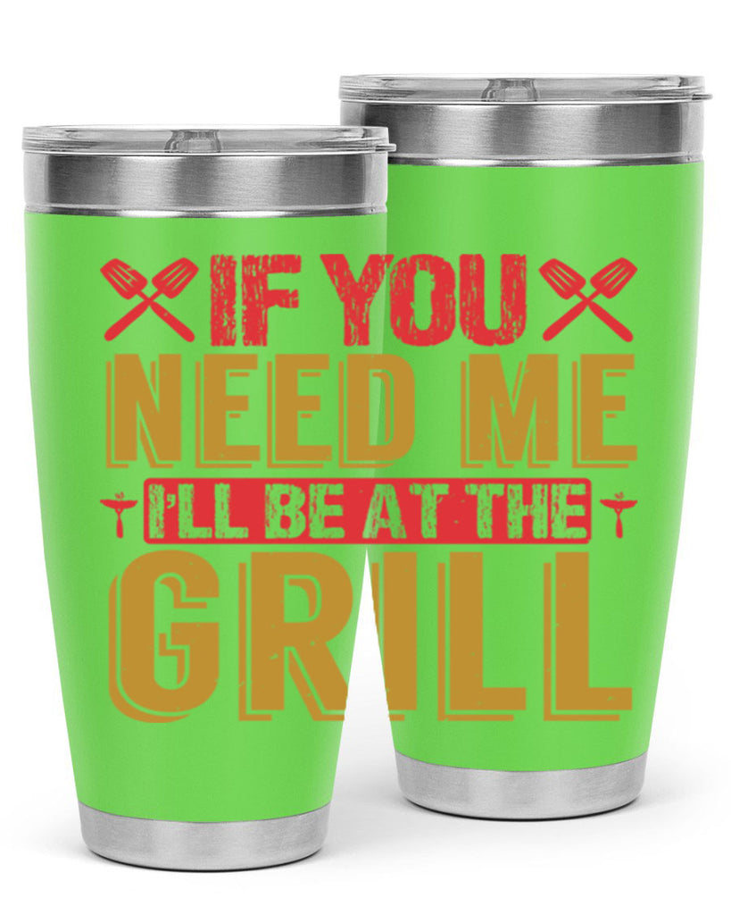 if you need me ill be at the grill 35#- bbq- Tumbler