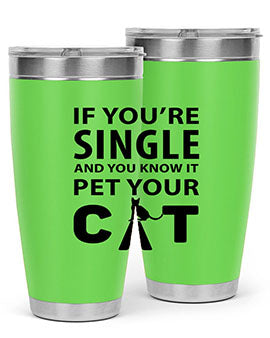 if you’re single Style 60#- cat- Tumbler