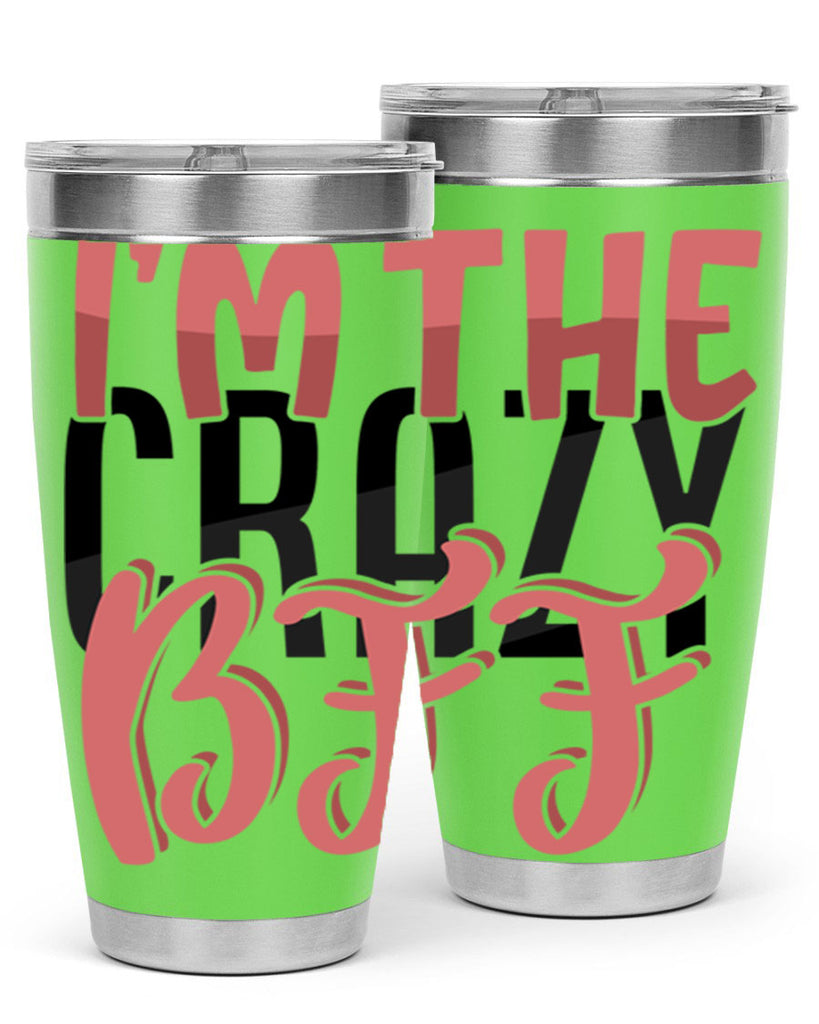 im the crazy bff Style 48#- Best Friend- Tumbler