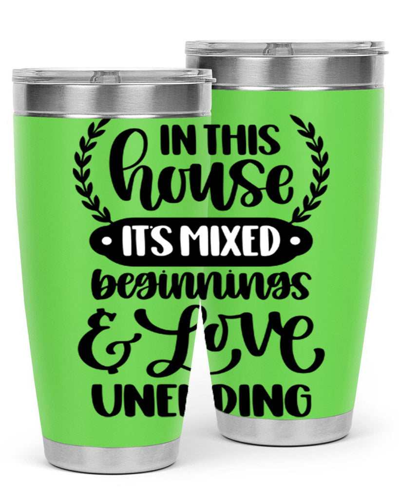 in this house its mixed beginnings love unending 9#- home- Tumbler