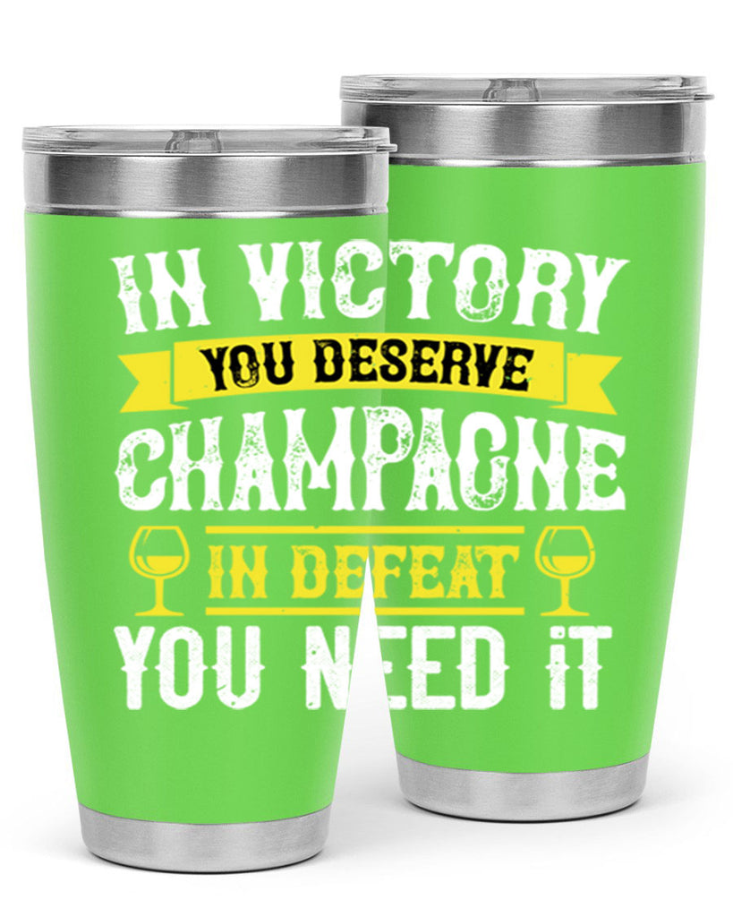 in victory you deserve champagne in defeat you need it 78#- wine- Tumbler