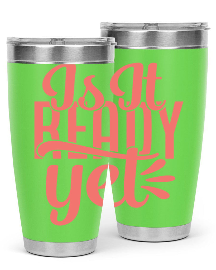 is it ready yet 16#- kitchen- Tumbler