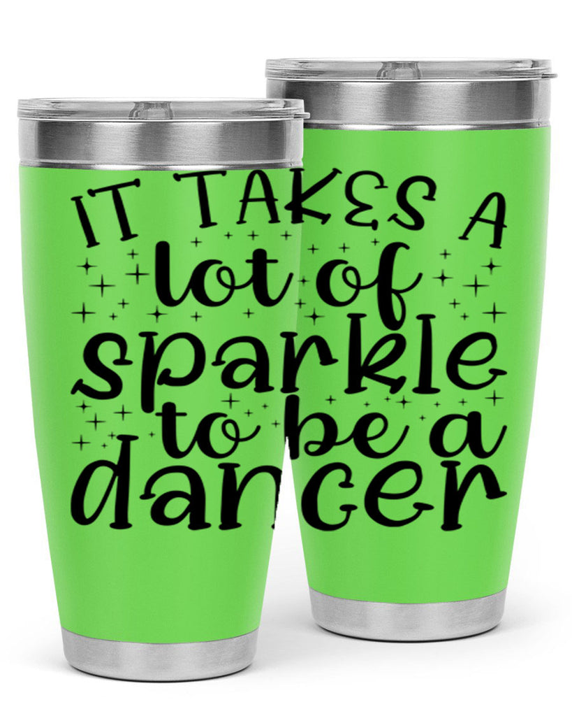 it takes a lof of sparkle to be a dancer54#- ballet- Tumbler