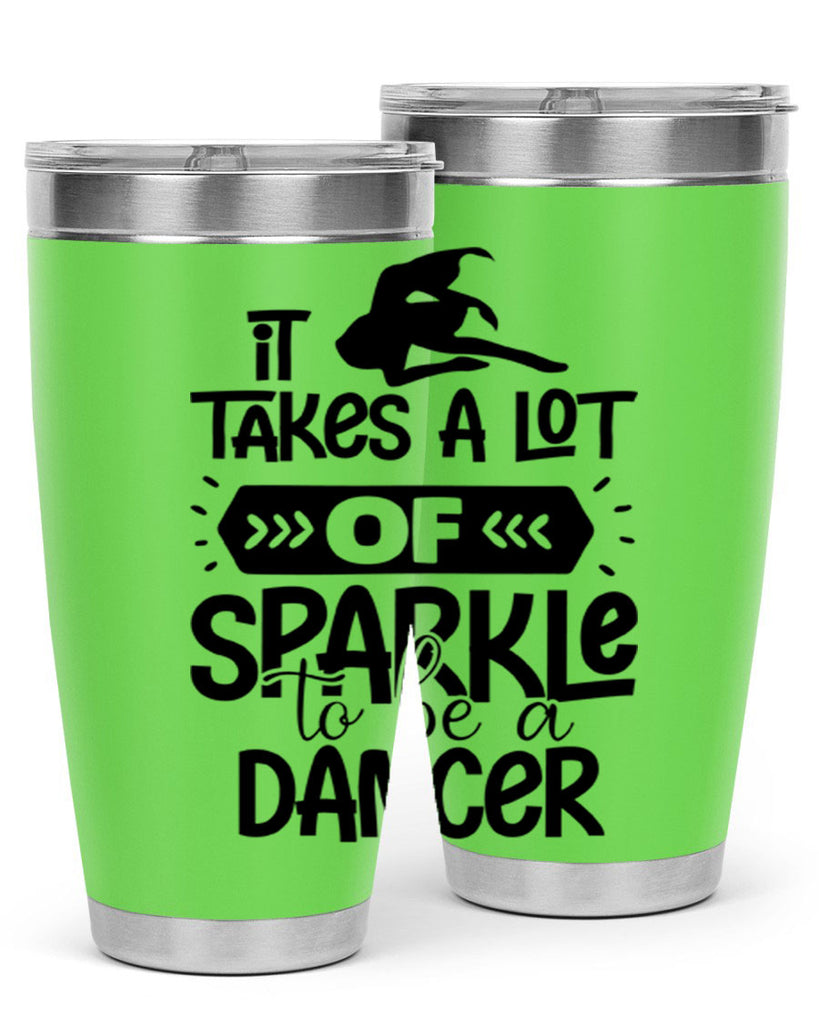 it takes a lot of sparkle to be a dancer 52#- ballet- Tumbler