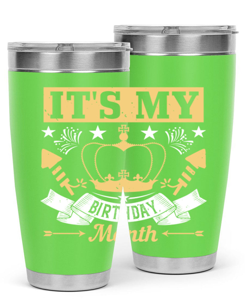 its my birthday month Style 85#- birthday- tumbler