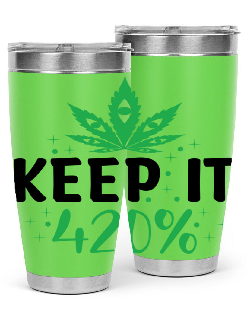 keep it four twenty percent 176#- marijuana- Tumbler