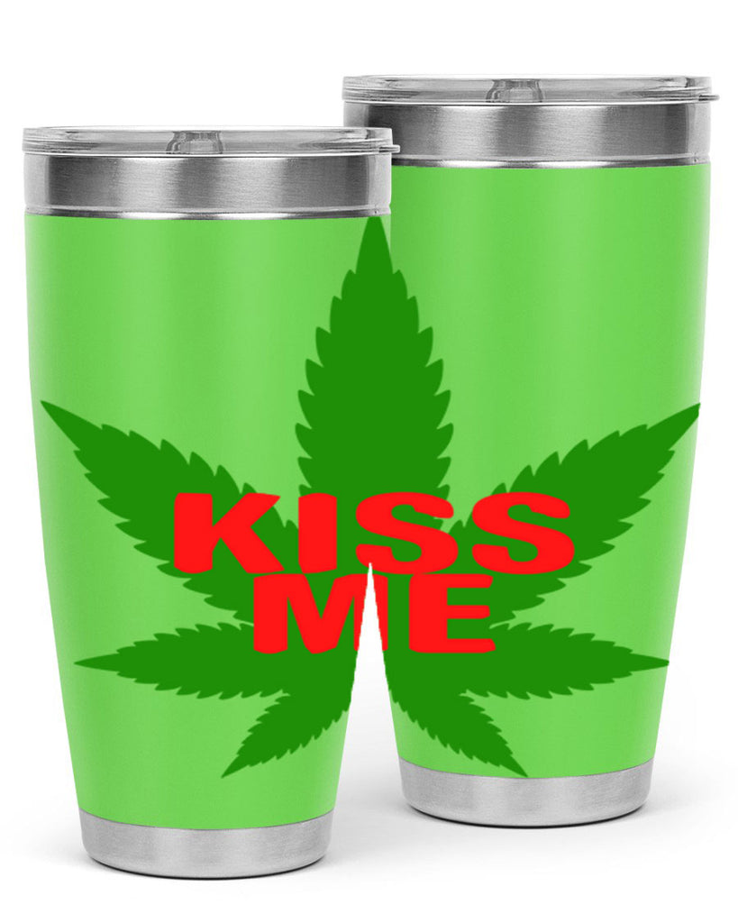 kiss me 178#- marijuana- Tumbler