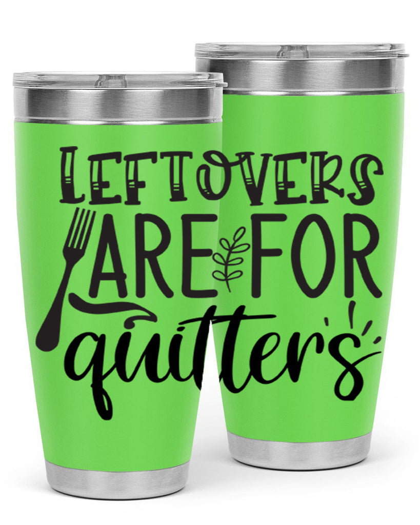 leflovers are for guitters 28#- kitchen- Tumbler