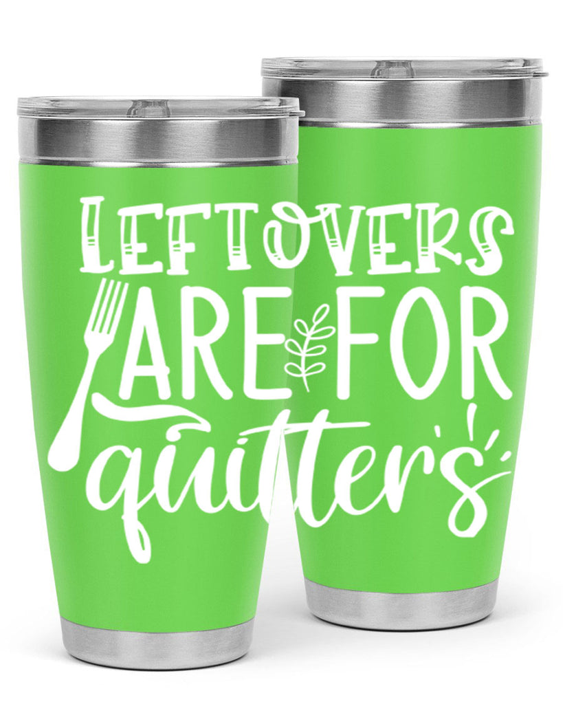 leflovers are for guitters white 29#- kitchen- Tumbler
