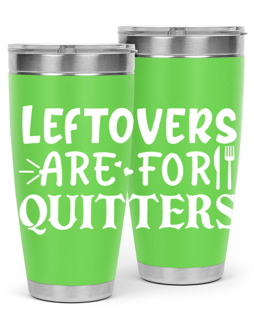 leftovers are for quitters 27#- kitchen- Tumbler