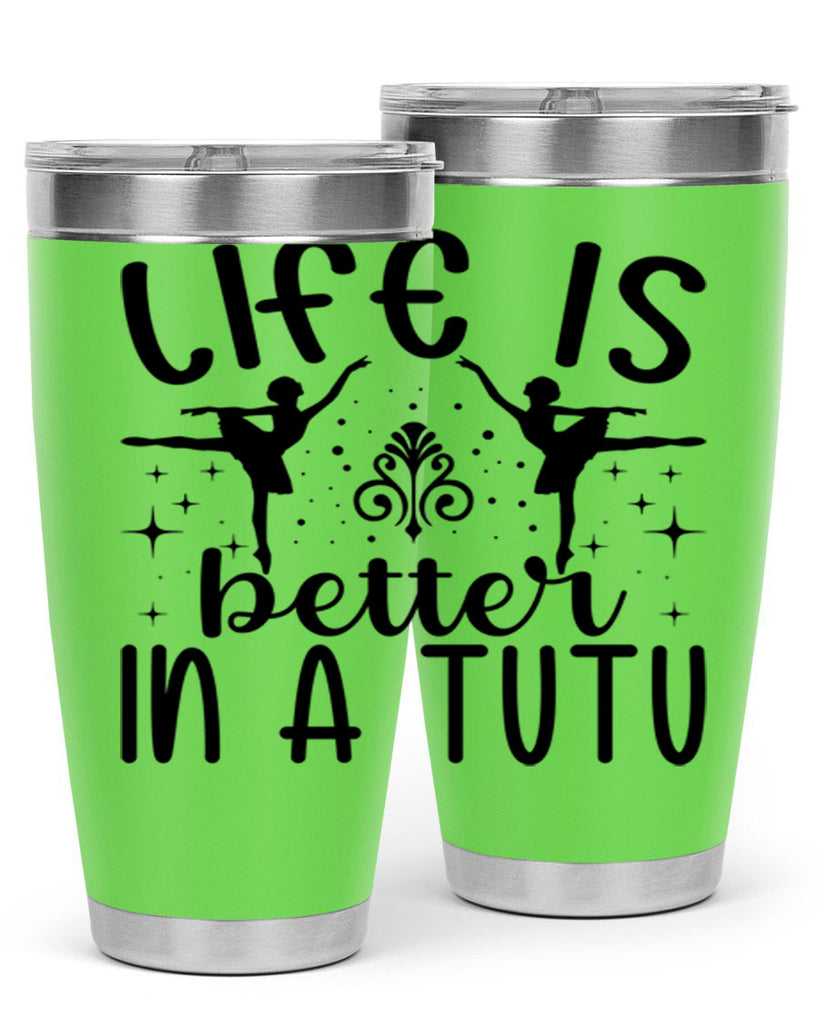 life is better in a tutu61#- ballet- Tumbler