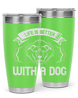 life is better with a dog Style 175#- dog- Tumbler