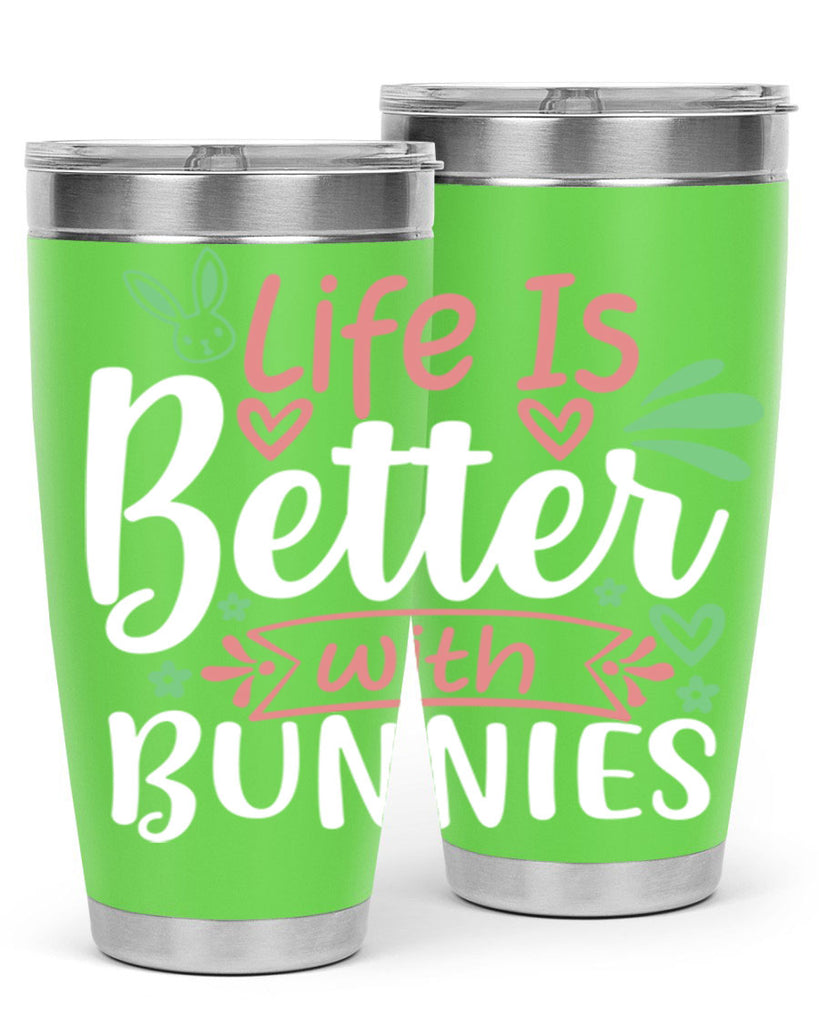 life is better with bunnies 70#- easter- Tumbler