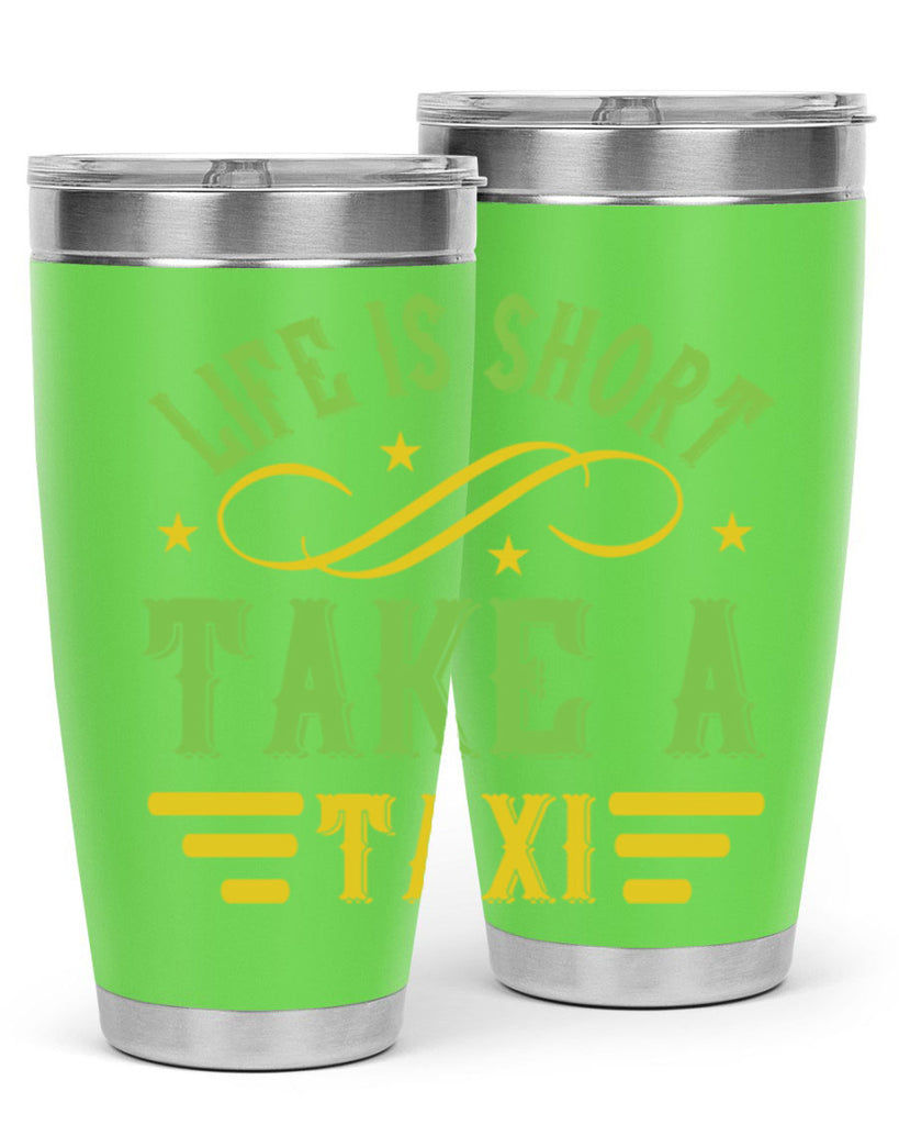 life is short take a taxi Style 21#- bus driver- tumbler