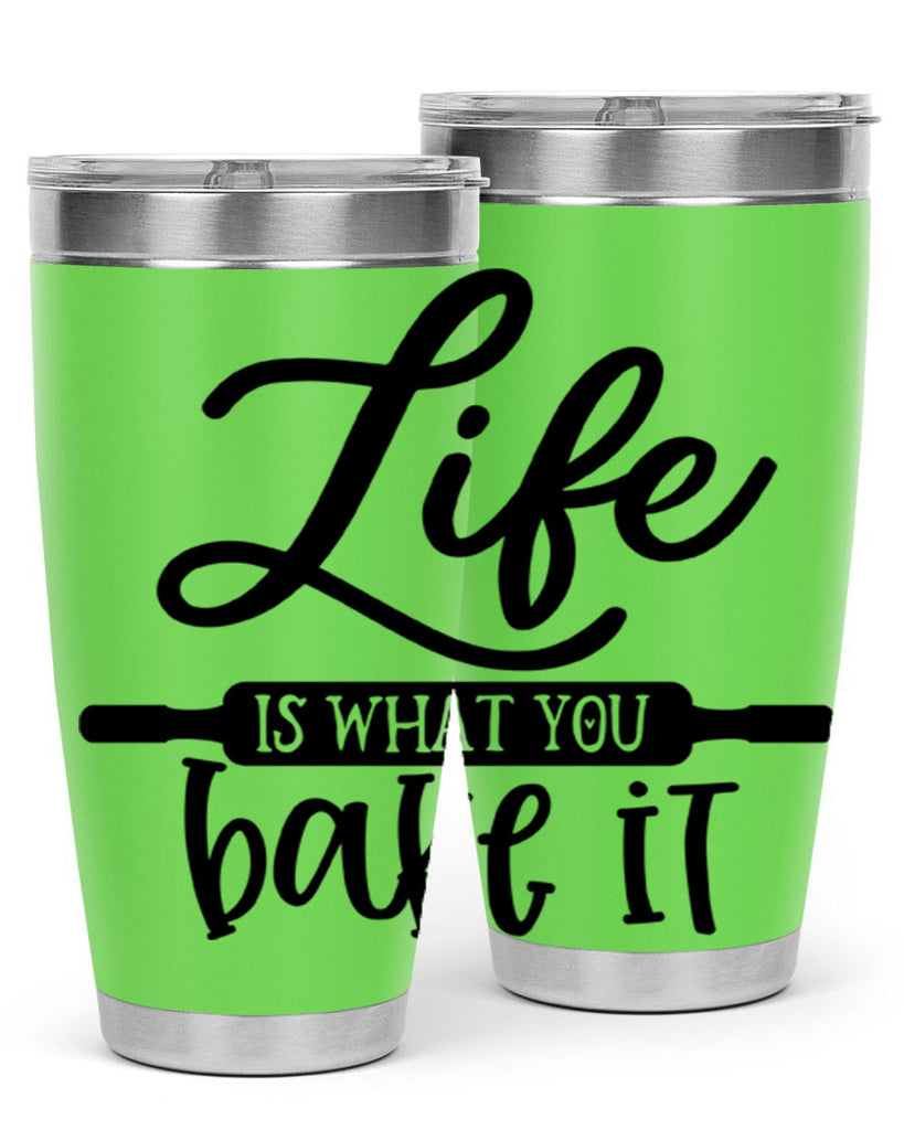life is what you bake it 87#- kitchen- Tumbler