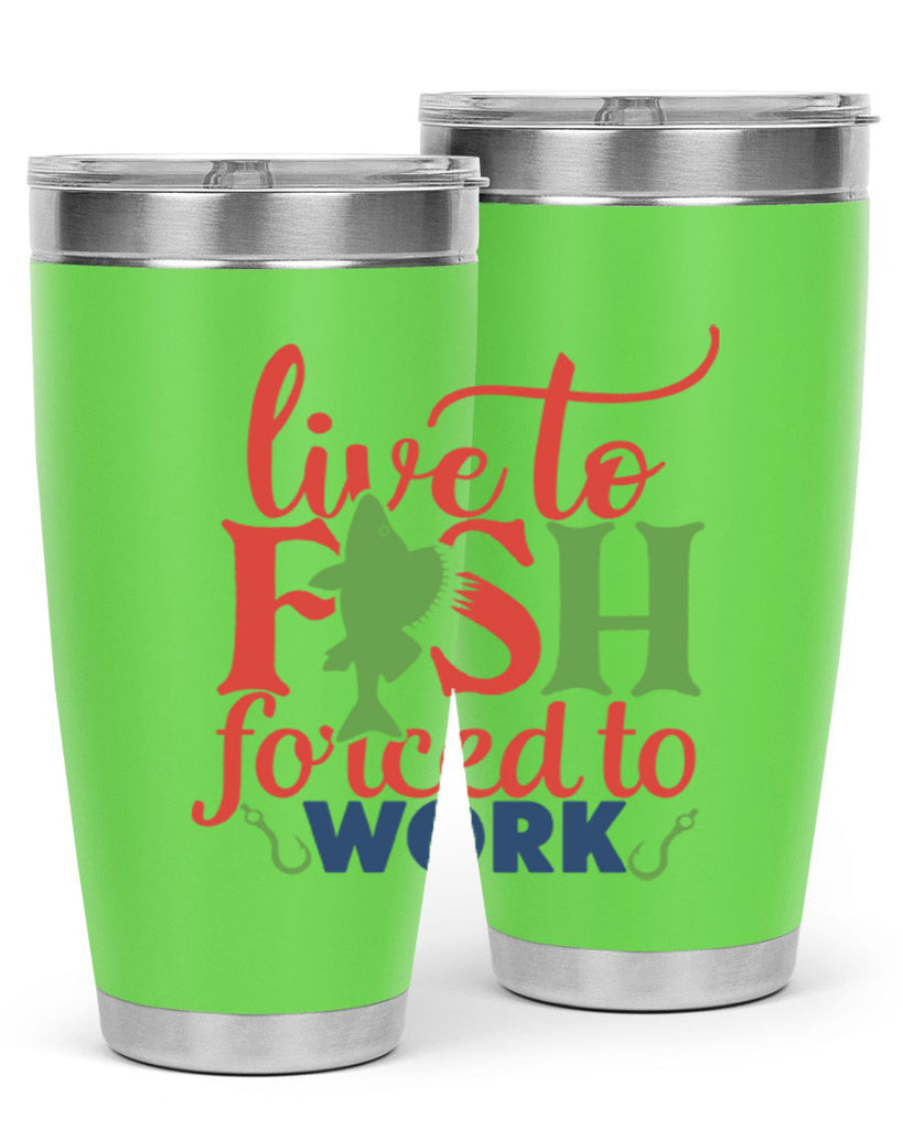 live to fish forced to work 203#- fishing- Tumbler