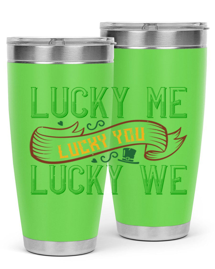 lucky me lucky you lucky me Style 118#- St Patricks Day- Tumbler