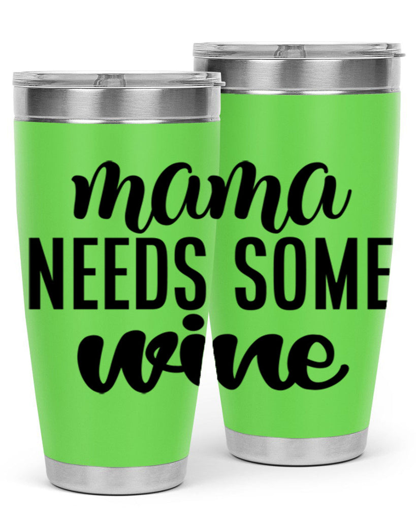 mama needs some wine 183#- wine- Tumbler