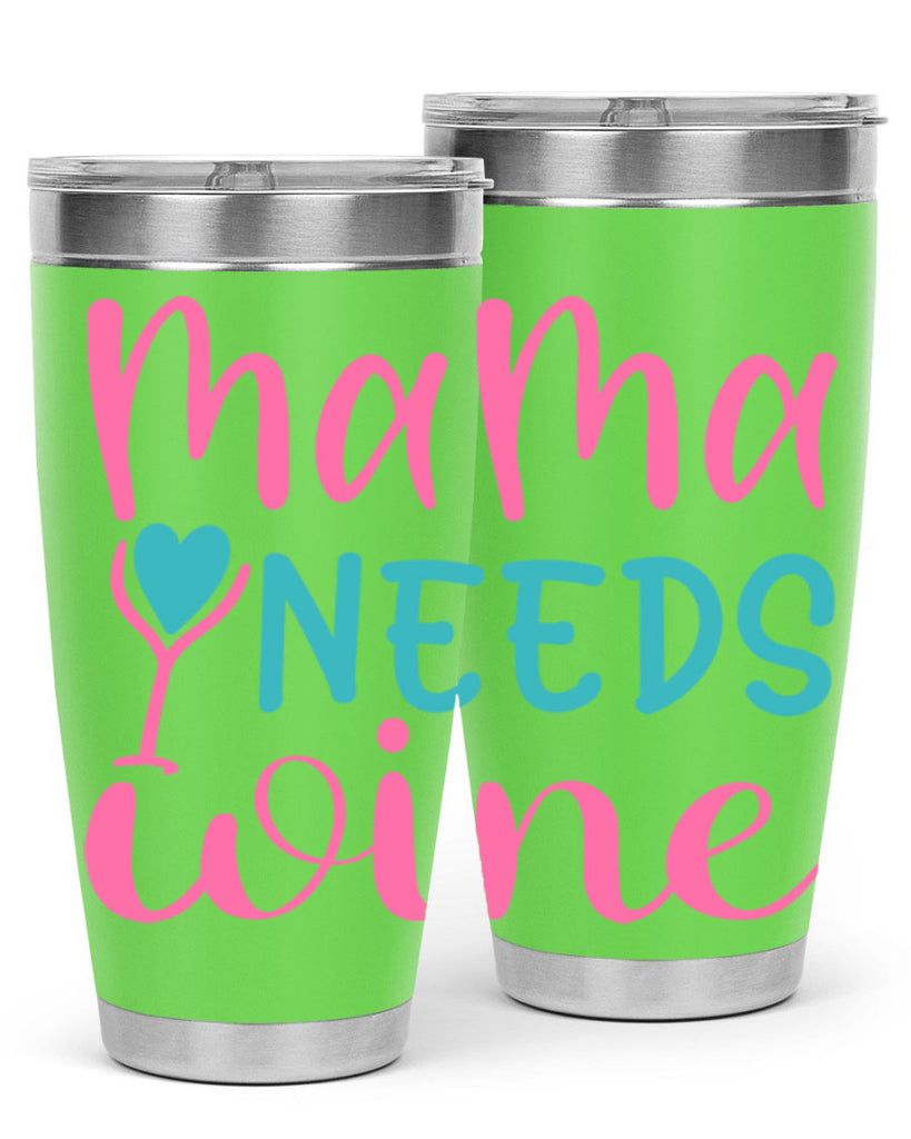 mama needs wine 322#- mom- Tumbler