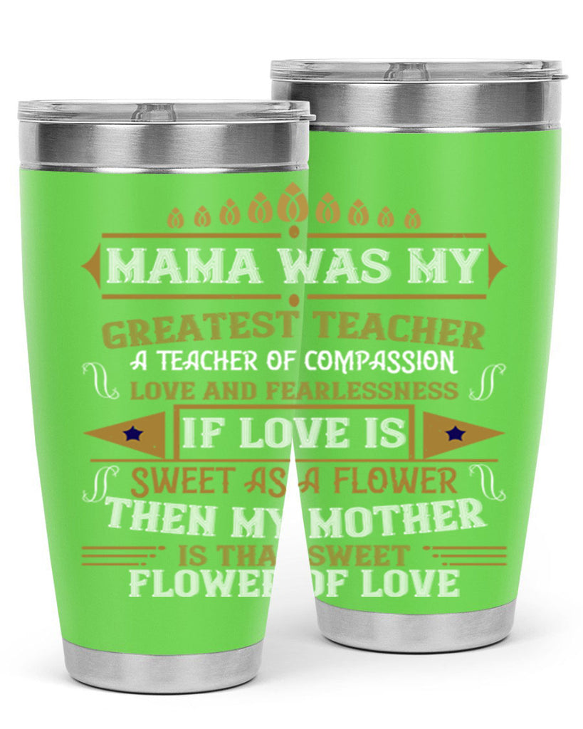 mama was my greatest teacher a teacher of compassion 130#- mom- Tumbler