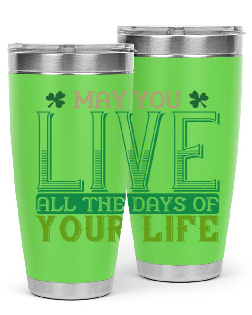 may you kive all the days of your life Style 115#- St Patricks Day- Tumbler