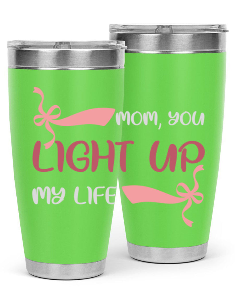 mom you light up my life 115#- mom- Tumbler