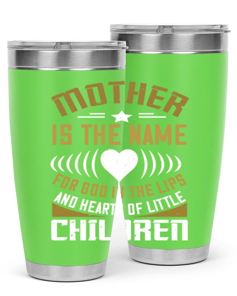 mother is the name for god in the lips and hearts of little children 104#- mom- Tumbler