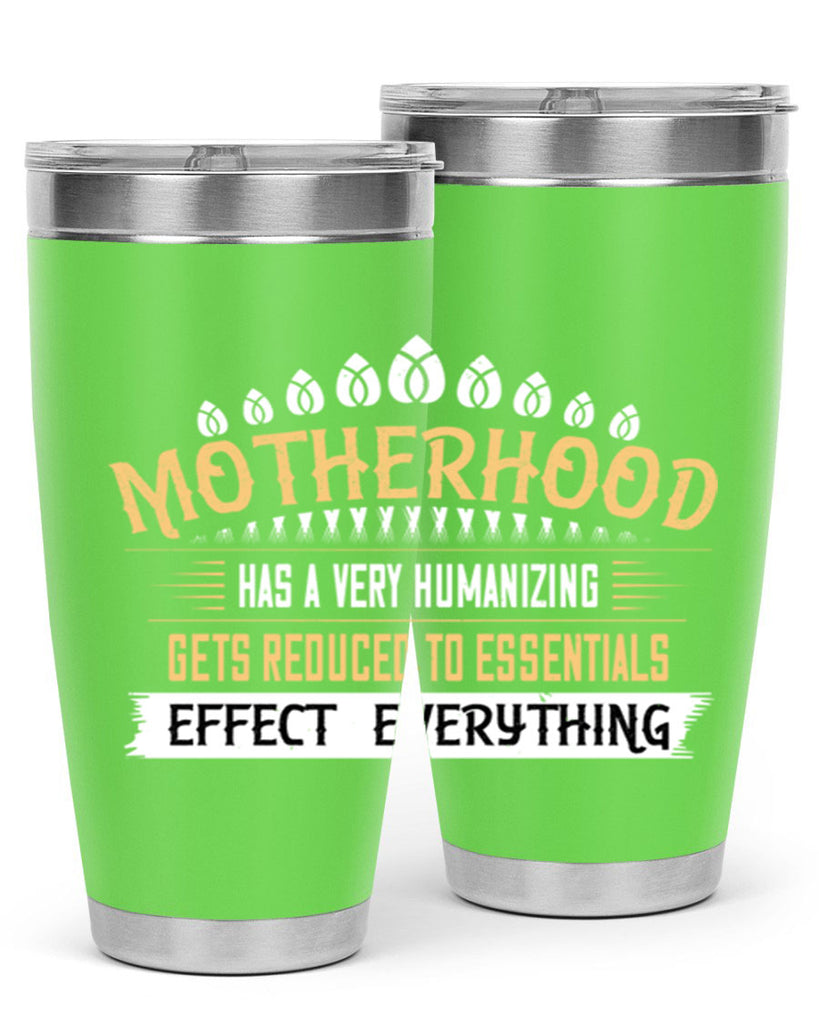 motherhood has a very humanizing effect everything gets reduced to essentials 98#- mom- Tumbler