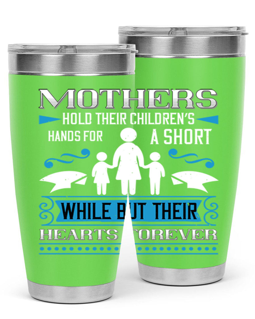 mothers hold their children’s 49#- mothers day- Tumbler