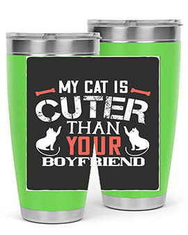 my cat is cuter than your boyfriend Style 71#- cat- Tumbler