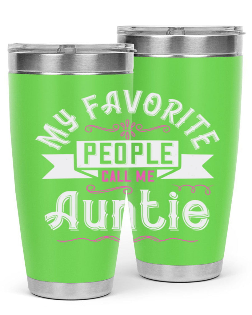 my favorite people call me auntie Style 33#- aunt- Tumbler