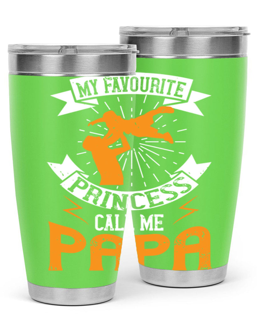 my favourite princess call me papa 202#- fathers day- Tumbler