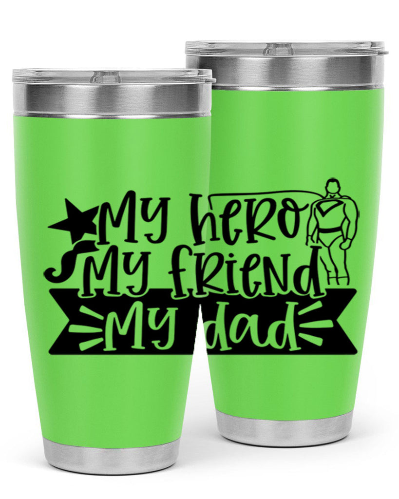 my hero my friend my dad 25#- fathers day- Tumbler