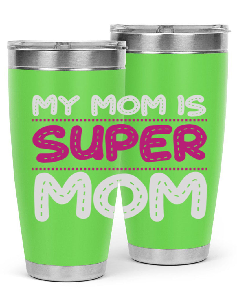 my mom is super mom 90#- mom- Tumbler