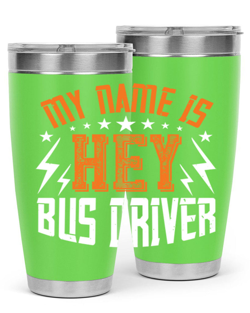 my name is hey bus driver Style 19#- bus driver- tumbler