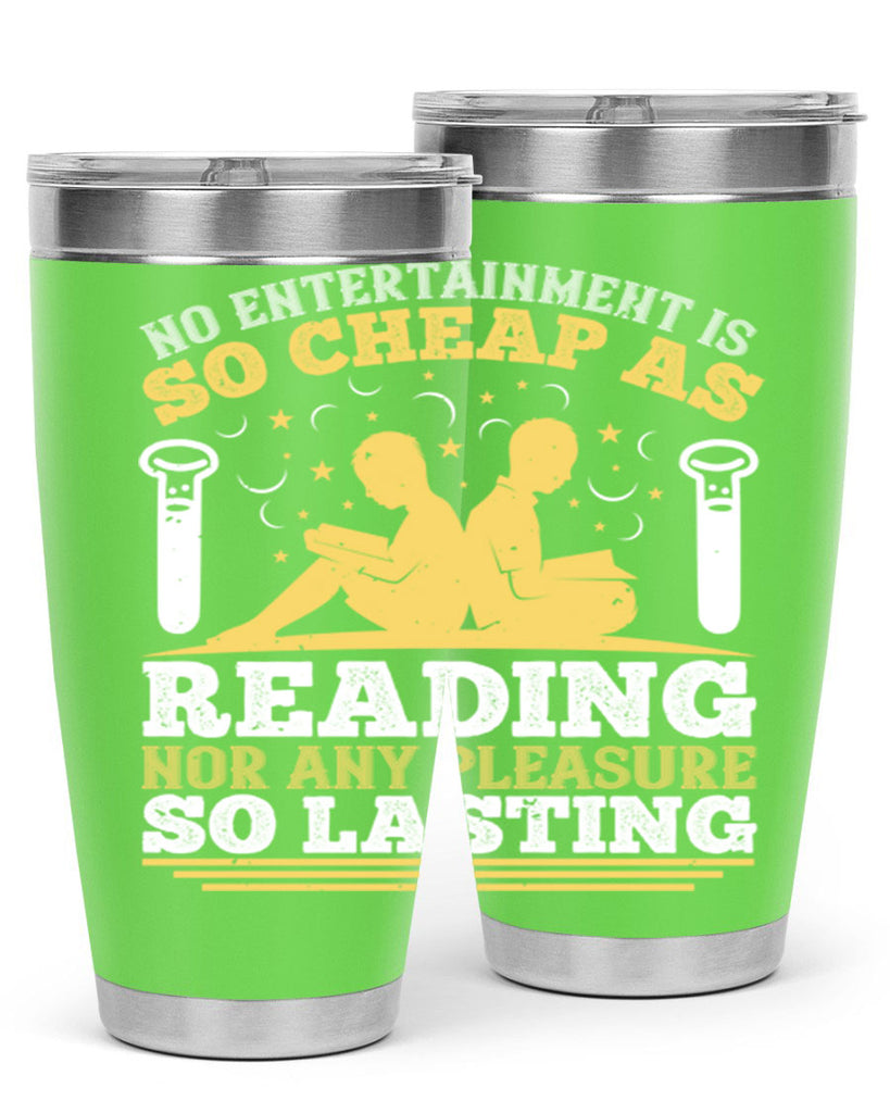 no entertainment is so cheap as reading nor any pleasure so lasting 58#- reading- Tumbler