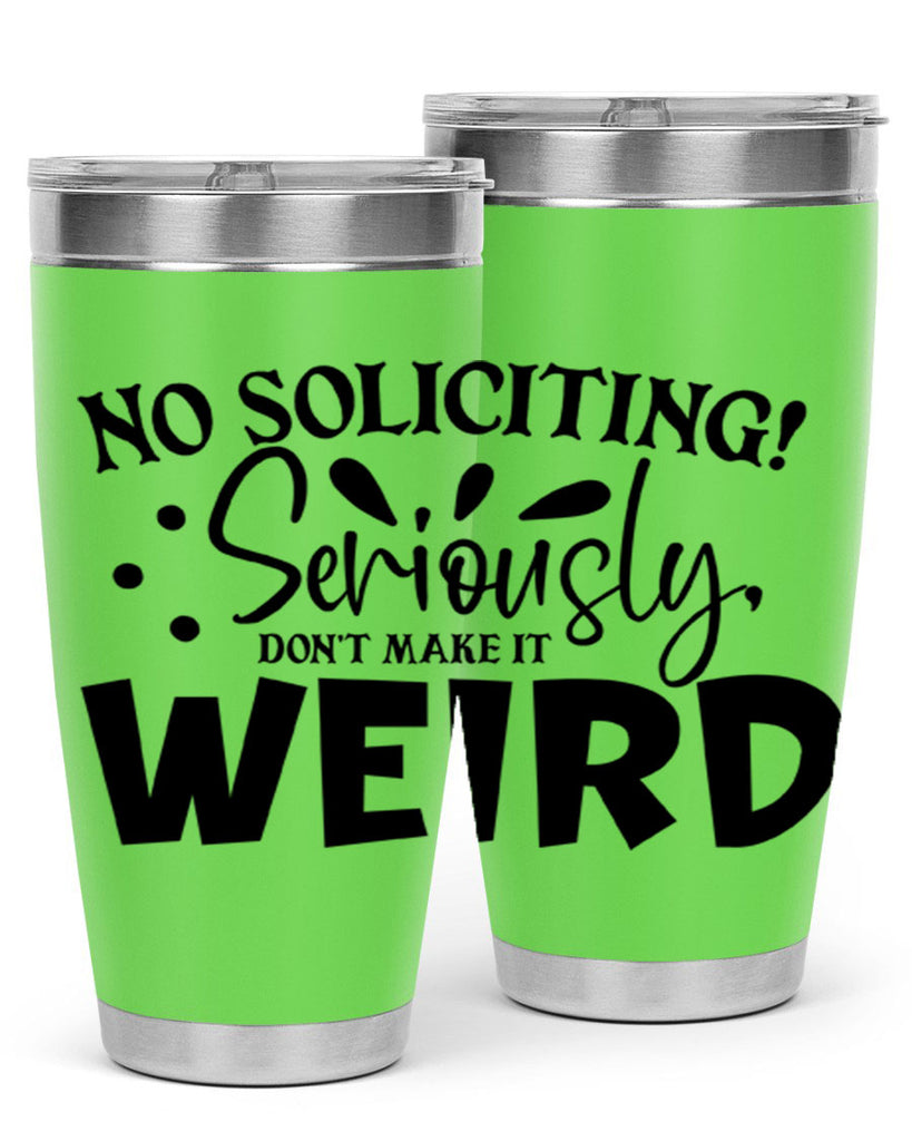 no soliciting seriously dont make it weird 59#- home- Tumbler