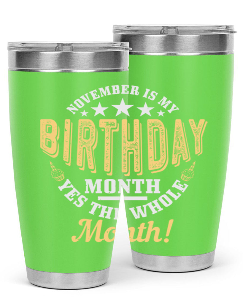 november is my birthday month yes the whole month Style 48#- birthday- tumbler