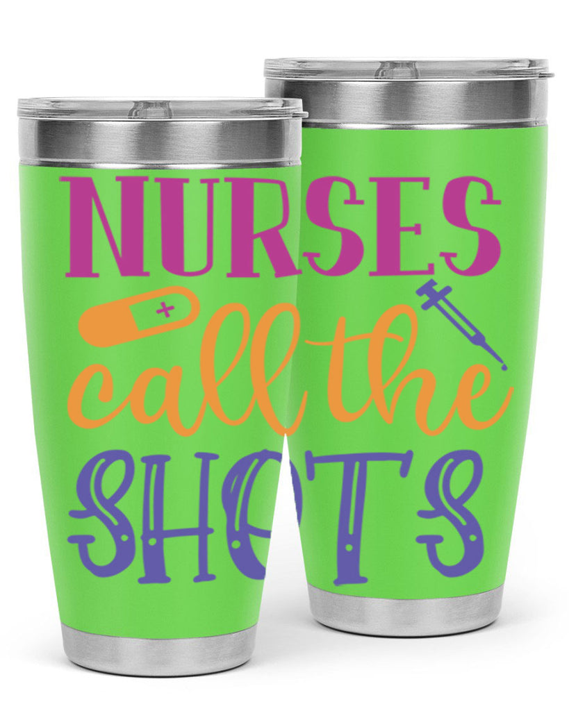 nurses call the shots Style 367#- nurse- tumbler