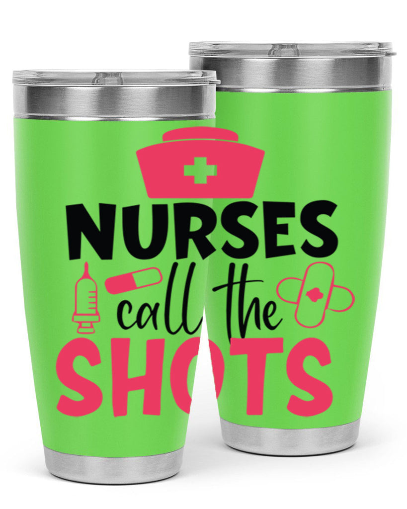 nurses call the shots Style 368#- nurse- tumbler