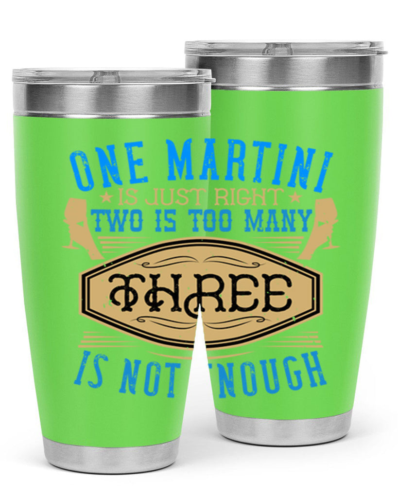 one martini is just right two is too many three is not enough 30#- drinking- Tumbler