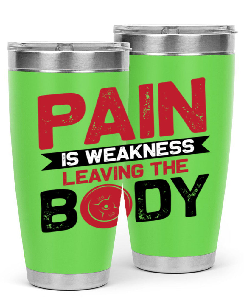 pain is weakness leaving the body 4#- gym- Tumbler