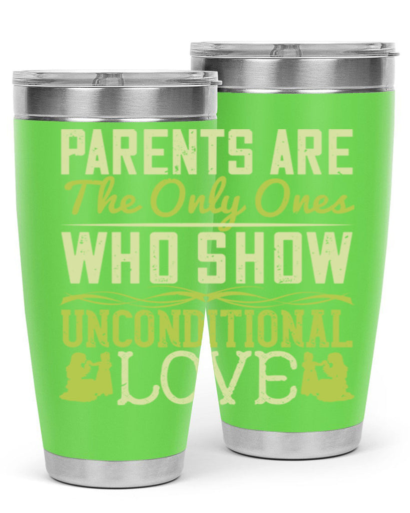 parents are the only ones who show unconditional love 26#- Parents Day- Tumbler