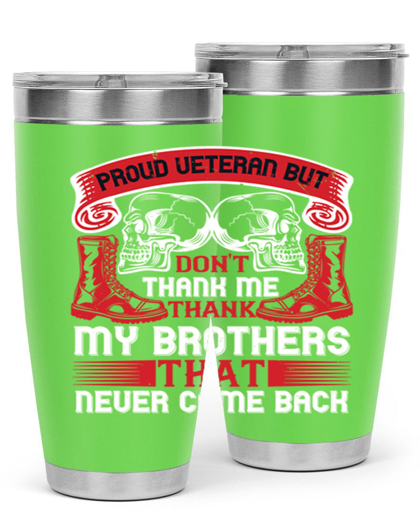 proud veteran but dont thank me my brother that never came back 32#- Veterns Day- Tumbler