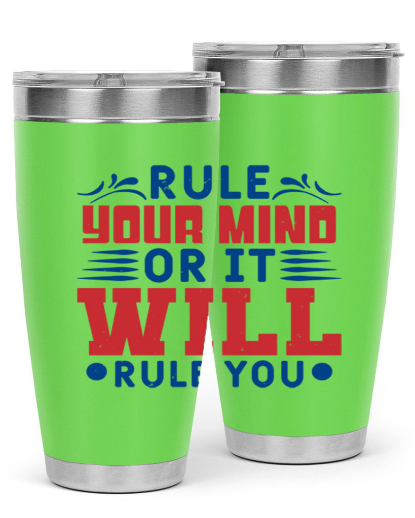 rule your mind or it will rule you Style 38#- Fourt Of July- Tumbler