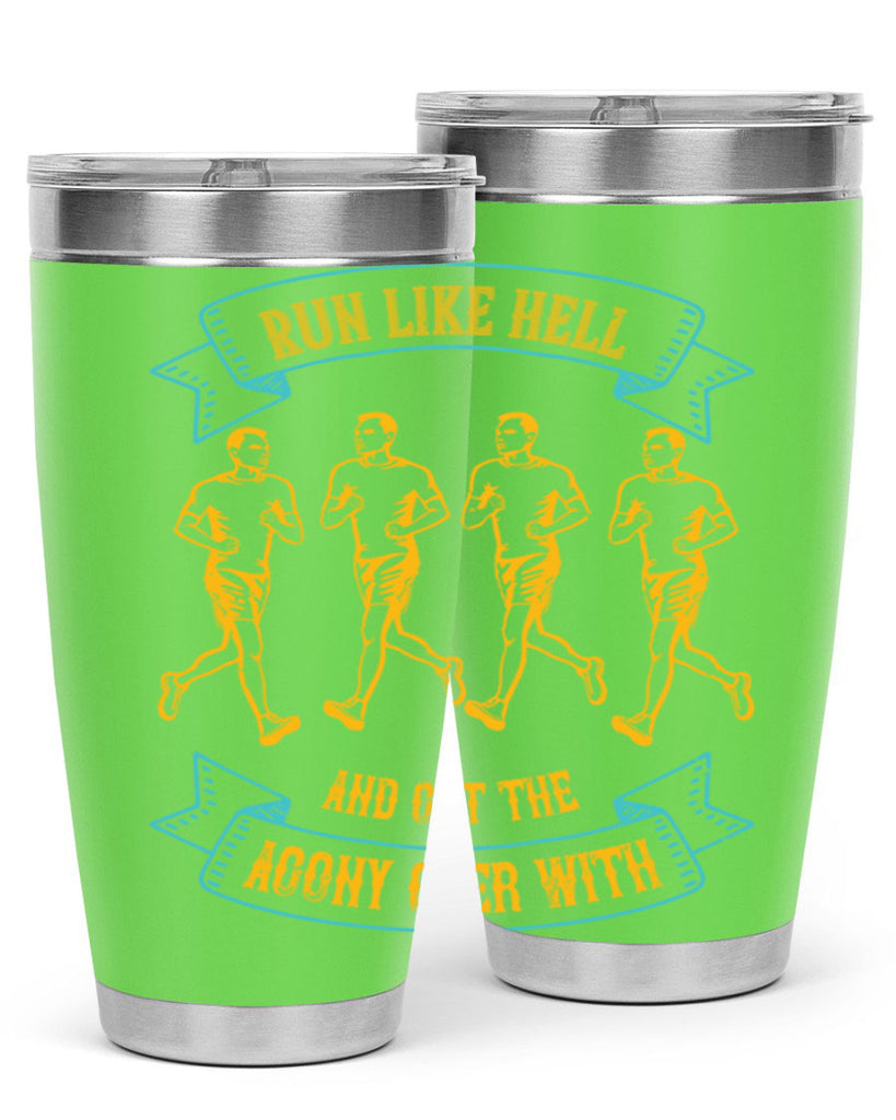 run like hell and get the agony over with 27#- running- Tumbler