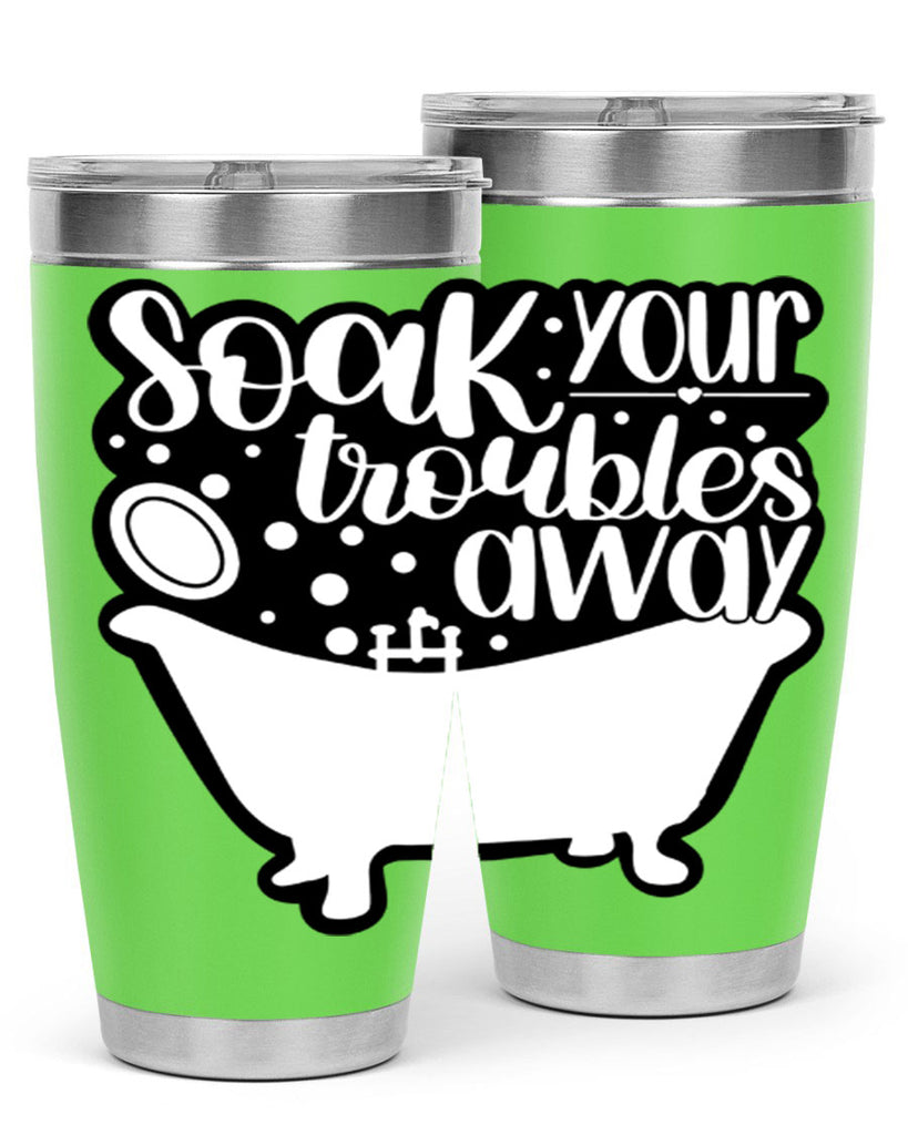 soak your troubles away 17#- bathroom- Tumbler