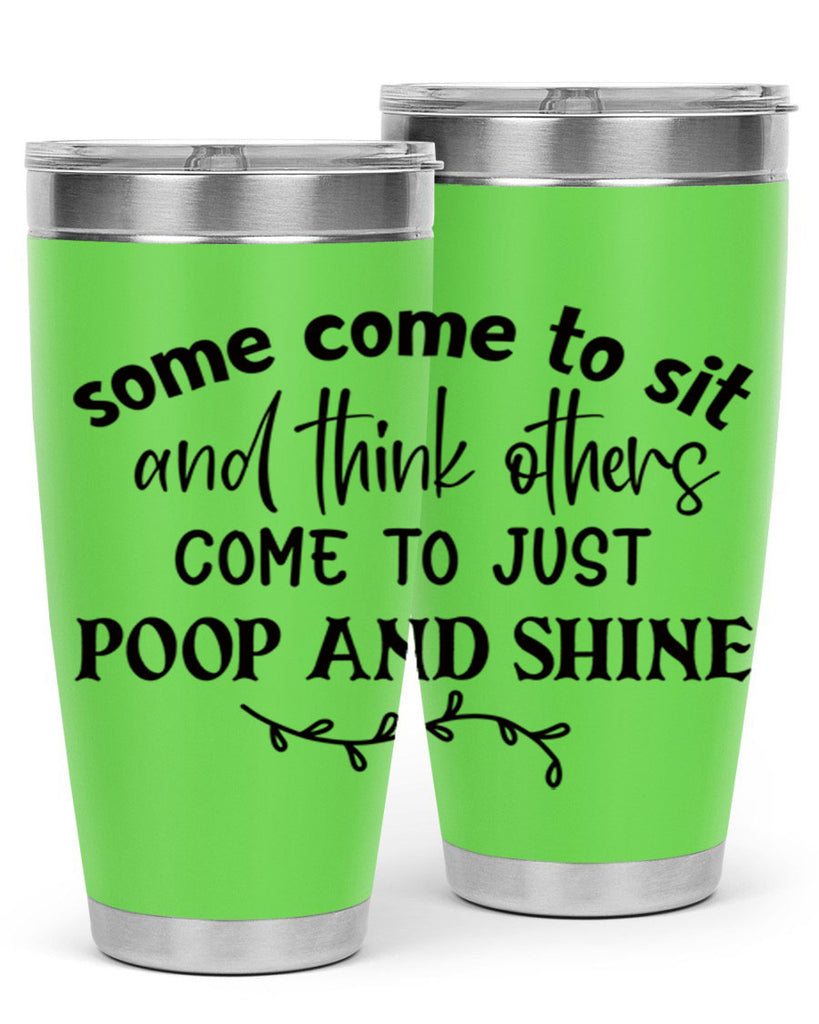 some come to sit and think others come to just poop and shine 57#- bathroom- Tumbler